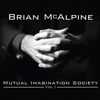 BRIAN MCALPINE - Mutual Imagination Society Vol. 1