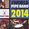 WORLD PIPE BAND CHAMPIONSHIPS 2014PART 1 & 2 - WORLD PIPE BAND CHAMPIONSHIPS 2014PART 1 & 2