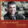 JOHN WYNNE – Ar nós na Gaoithe (Like the Wind)