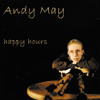ANDY MAY - Happy Hours