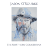 JASON OROURKE - The Northern Concertina
