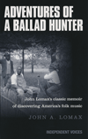 JOHN A. LOMAX - Adventures Of A Ballad Hunter