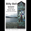 WILLIAM BELL, SUSANNE ELLINGHAM, JOHNNY HANDLE - Billy Bell - Redesdale Roadman, Border Bard: His Life, Times And Poetry
