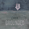 CARA - Grounded 
