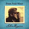 STAN ROGERS - From Fresh Water