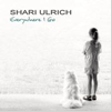 SHARI ULRICH - Everywhere I Go