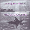 PADRAIG MAC NIOCAILL - Mo Churachin
