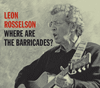 LEON ROSSELSON - Where Are The Barricades?
