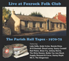 VARIOUS ARTISTS - Live At Foxrock Folk Club: The Parish Hall Tapes 1970-72