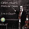 CHRIS STOUT’S BRAZILIAN THEORY - Live In Concert