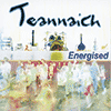 TEANNAICH - Energised