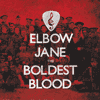 ELBOW JANE The Boldest Blood