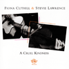 FIONA CUTHILL AND STEVIE LAWRENCE - A Cruel Kindness