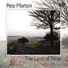 PETE MORTON - The Land Of Time