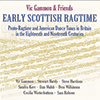 VIC GAMMON AND FRIENDS - Early Scottish Ragtime
