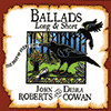 JOHN ROBERTS & DEBRA COWAN - Ballads Long & Short