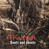 TRADISH - Roots And Shoots