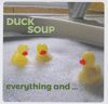 DUCK SOUP - Everything And...