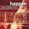 STEVE TILSTON TRIO - Happenstance