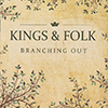 KINGS & FOLK - Branching Out