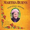 MARTHA BURNS - Old-Time Songs