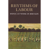 VARIOUS ARTISTS - Rhythms Of Labour: Music At Work In Britain