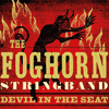 THE FOGHORN STRINGBAND - Devil In The Seat