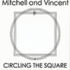 MITCHELL & VINCENT - Circling The Square