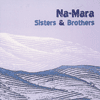 NA-MARA - Sisters & Brothers 