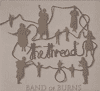 BAND OF BURNS - The Thread 