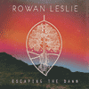 ROWAN LESLIE - Escaping The Dawn 