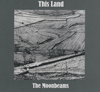 THE MOONBEAMS - This Land 