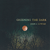DEBRA COWAN - Greening The Dark 