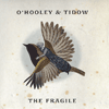 O’HOOLEY & TIDOW - The Fragile