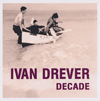 IVAN DREVER - Decade 