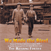 THE ROARING FORTIES - We Made The Steel: Songs Of The Steel Industry In 1960s New South Wales