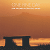 JON PALMER ACOUSTIC BAND - One Fine Day 