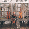 ANNA TAM - Anchoress 