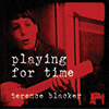 TERENCE BLACKER - Playing For Time 