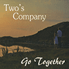 TWO’S COMPANY - Go Together