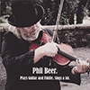 PHIL BEER - Plays Guitar And Fiddle. Sings A Bit