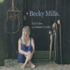BECKY MILLS - Tall Tales And Home Truths 