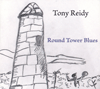 TONY REIDY - Round Tower Blues