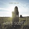 AOIFE SCOTT - Carry The Day
