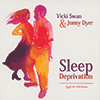 VICKI SWAN & JONNY DYER - Sleep Deprivation 