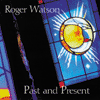 ROGER WATSON - Past and Present
