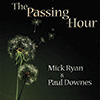 MICK RYAN & PAUL DOWNES - The Passing Hour